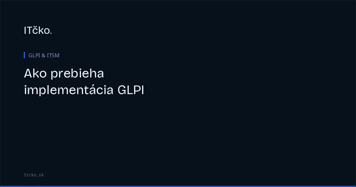 Implementácia GLPI: 6 fáz od prieskumu po podporu po spustení