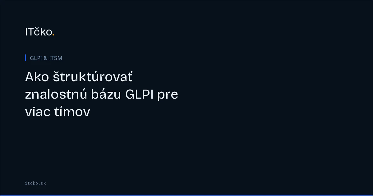 Ako štruktúrovať znalostnú bázu GLPI pre viac tímov
