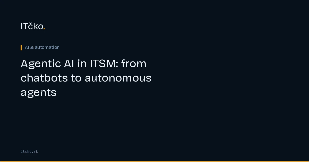 Agentic AI in ITSM: from chatbots to autonomous agents