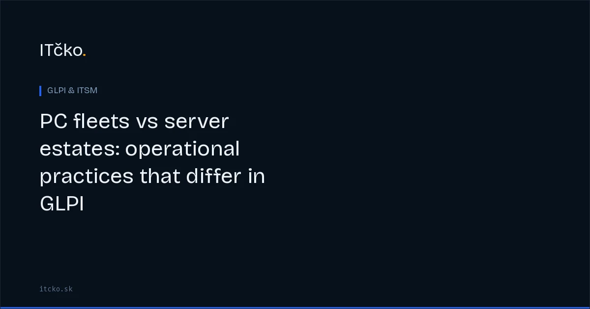 PC fleets vs server estates: operational practices that differ in GLPI
