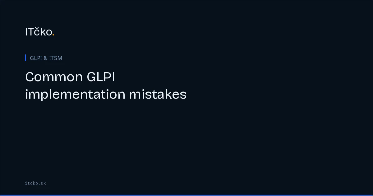 Common GLPI implementation mistakes