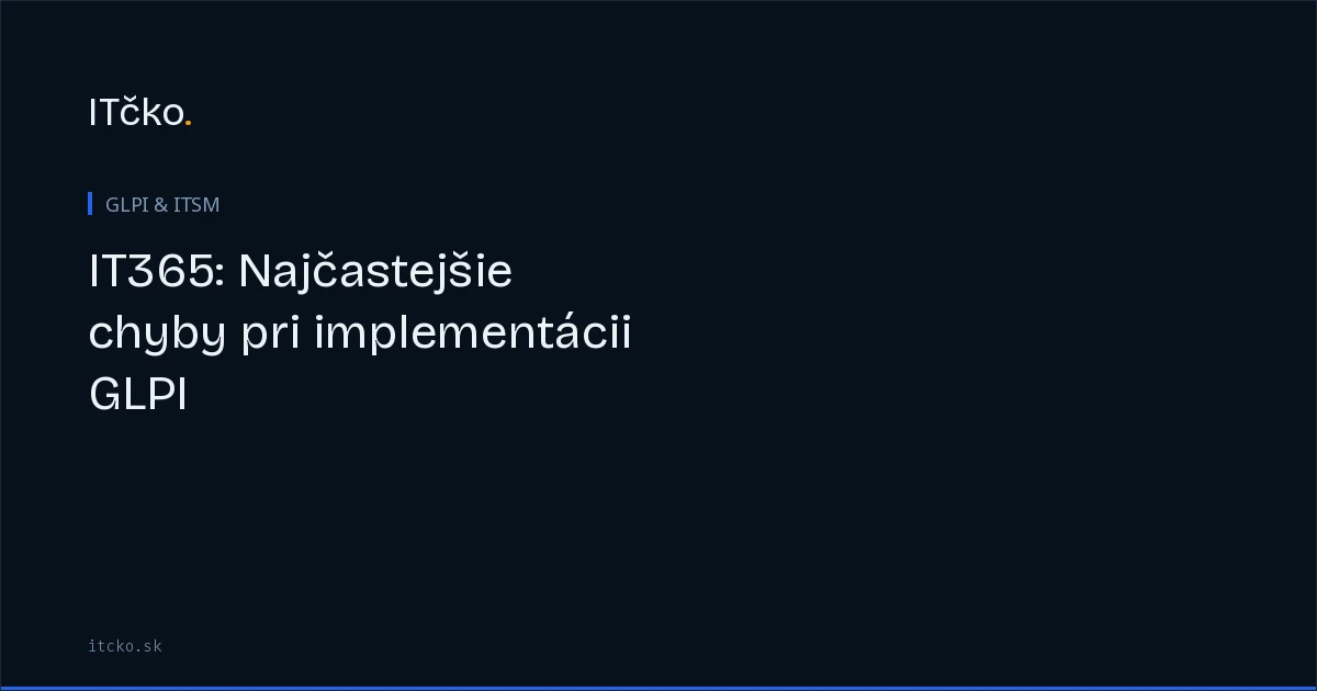 Najčastejšie chyby pri implementácii GLPI