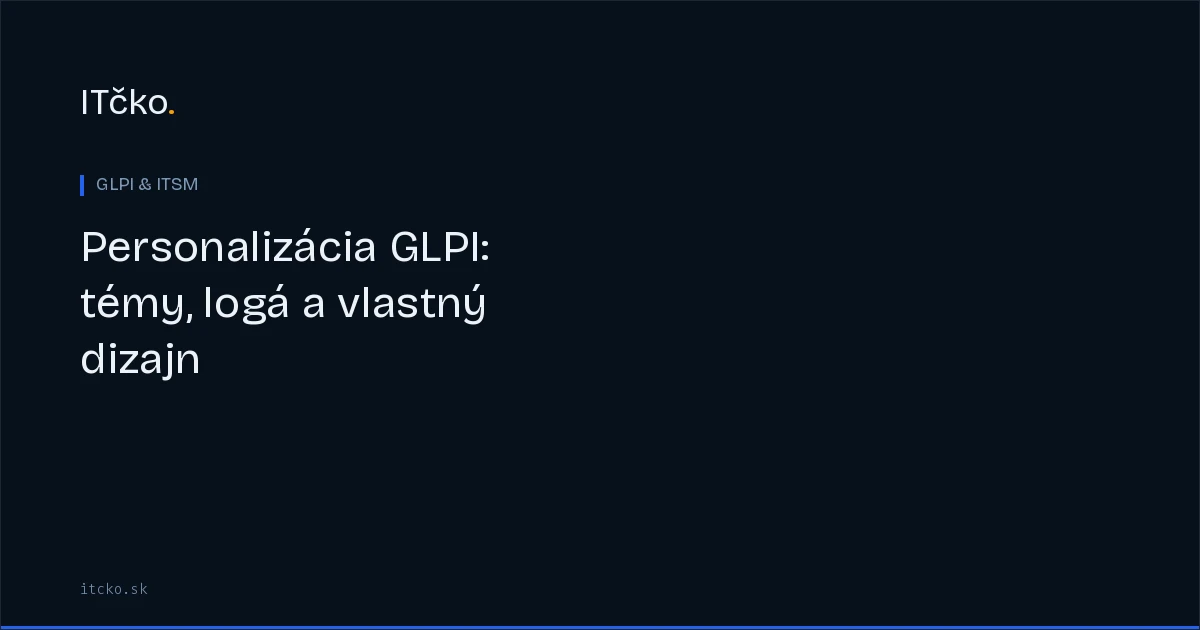 Personalizácia GLPI: témy, logá a vlastný dizajn